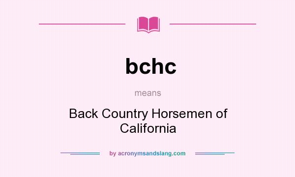 What does bchc mean? It stands for Back Country Horsemen of California