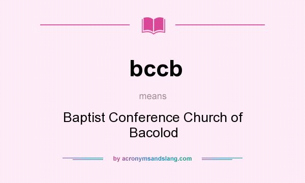 What does bccb mean? It stands for Baptist Conference Church of Bacolod