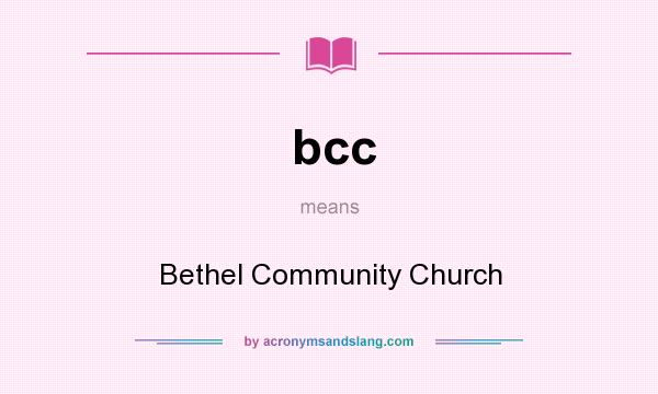 What does bcc mean? It stands for Bethel Community Church