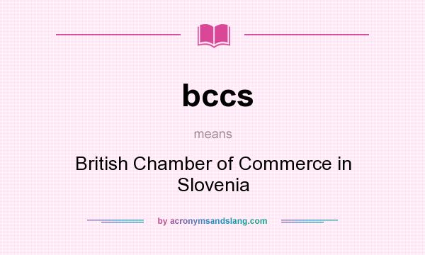 What does bccs mean? It stands for British Chamber of Commerce in Slovenia