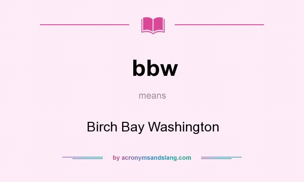What does bbw mean? It stands for Birch Bay Washington