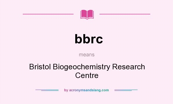 What does bbrc mean? It stands for Bristol Biogeochemistry Research Centre