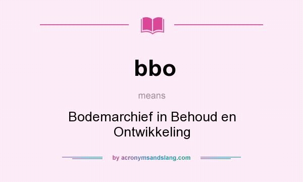 What does bbo mean? It stands for Bodemarchief in Behoud en Ontwikkeling