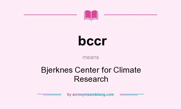 What does bccr mean? It stands for Bjerknes Center for Climate Research