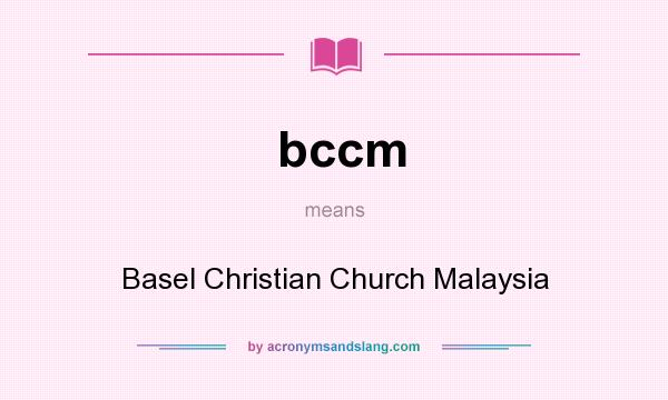 What does bccm mean? It stands for Basel Christian Church Malaysia