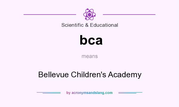 What does bca mean? It stands for Bellevue Children`s Academy