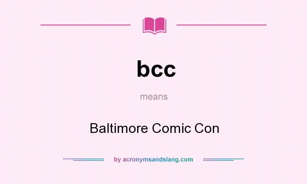 What does bcc mean? It stands for Baltimore Comic Con