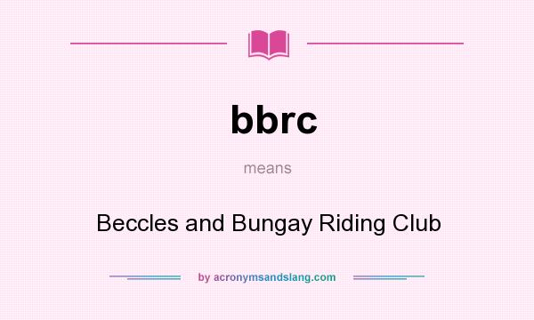 What does bbrc mean? It stands for Beccles and Bungay Riding Club