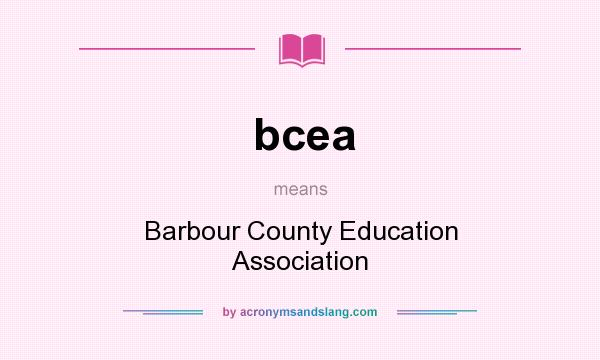 What does bcea mean? It stands for Barbour County Education Association