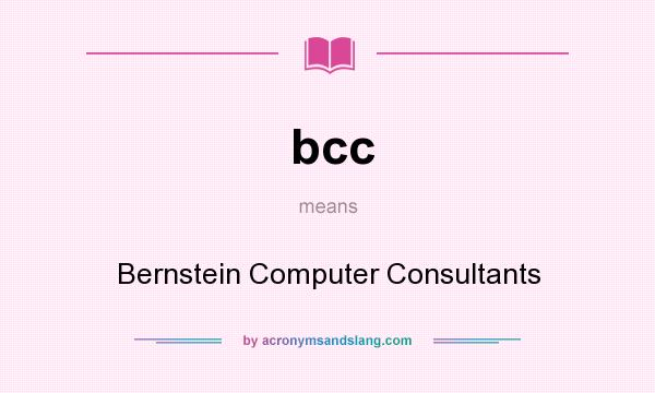 What does bcc mean? It stands for Bernstein Computer Consultants
