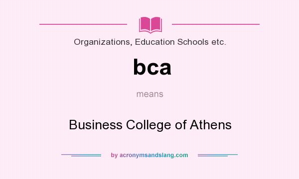 What does bca mean? It stands for Business College of Athens