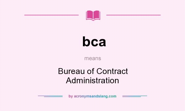 What does bca mean? It stands for Bureau of Contract Administration