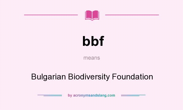 What does bbf mean? It stands for Bulgarian Biodiversity Foundation