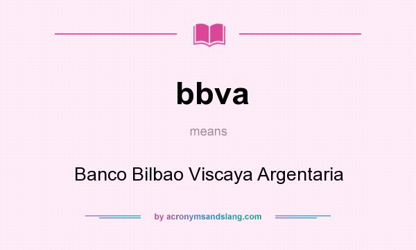 What does bbva mean? It stands for Banco Bilbao Viscaya Argentaria