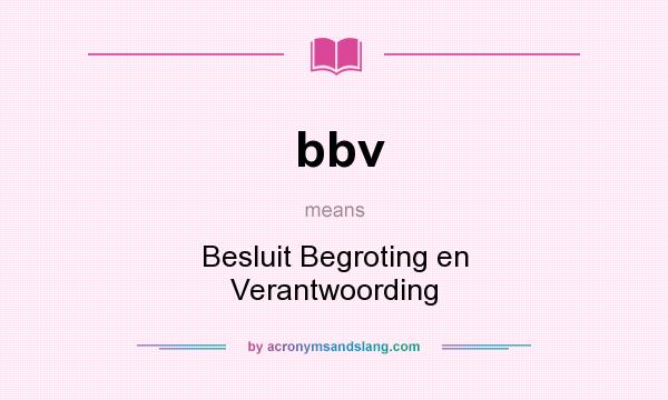 What does bbv mean? It stands for Besluit Begroting en Verantwoording