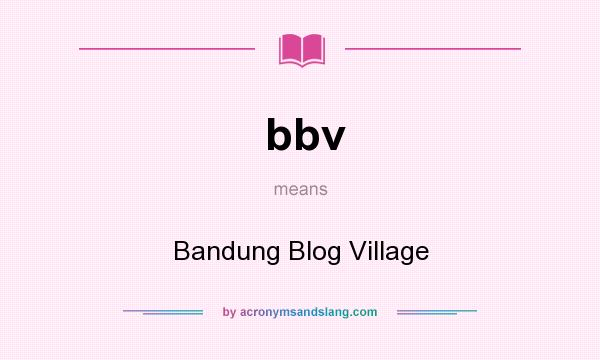 What does bbv mean? It stands for Bandung Blog Village