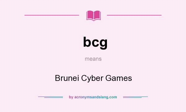 What does bcg mean? It stands for Brunei Cyber Games