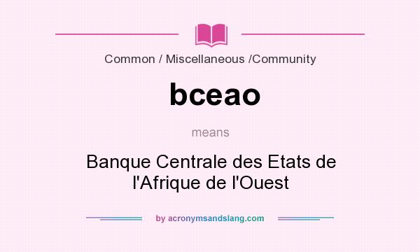 What does bceao mean? It stands for Banque Centrale des Etats de l`Afrique de l`Ouest