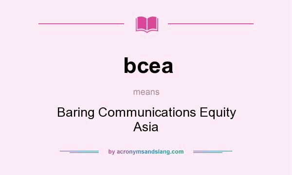 What does bcea mean? It stands for Baring Communications Equity Asia
