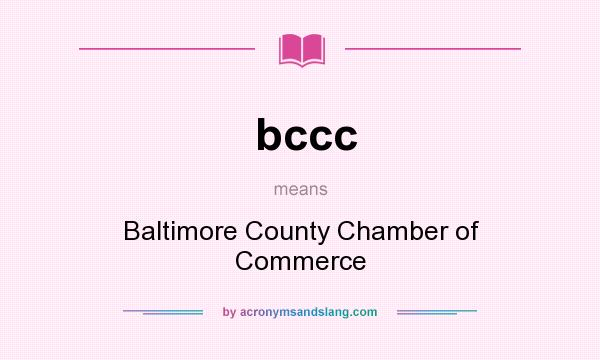 What does bccc mean? It stands for Baltimore County Chamber of Commerce
