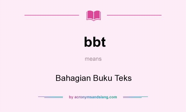 What does bbt mean? It stands for Bahagian Buku Teks