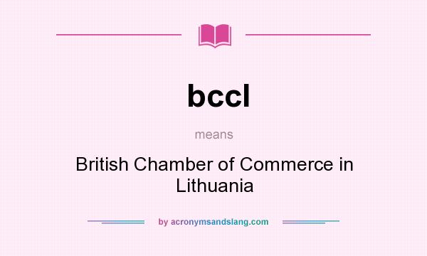 What does bccl mean? It stands for British Chamber of Commerce in Lithuania
