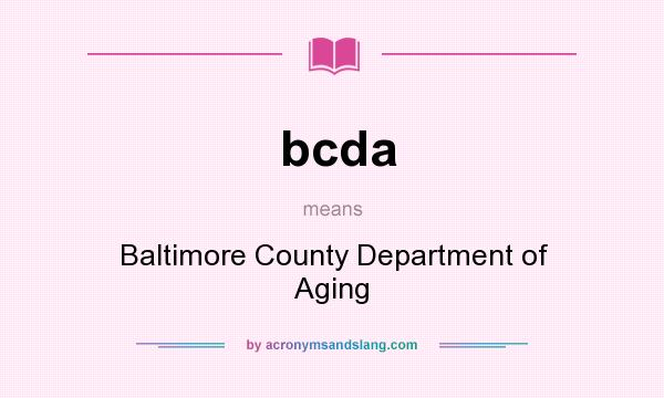 What does bcda mean? It stands for Baltimore County Department of Aging
