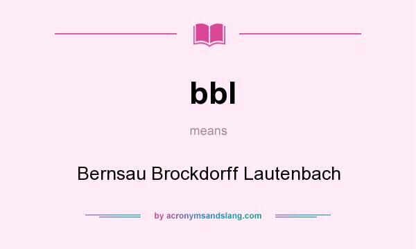 What does bbl mean? It stands for Bernsau Brockdorff Lautenbach