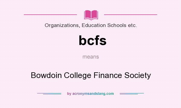 What does bcfs mean? It stands for Bowdoin College Finance Society
