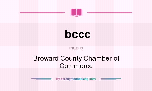What does bccc mean? It stands for Broward County Chamber of Commerce