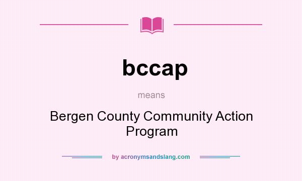 What does bccap mean? It stands for Bergen County Community Action Program