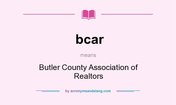 What does bcar mean? It stands for Butler County Association of Realtors