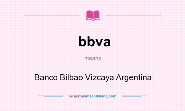 What does bbva mean? It stands for Banco Bilbao Vizcaya Argentina