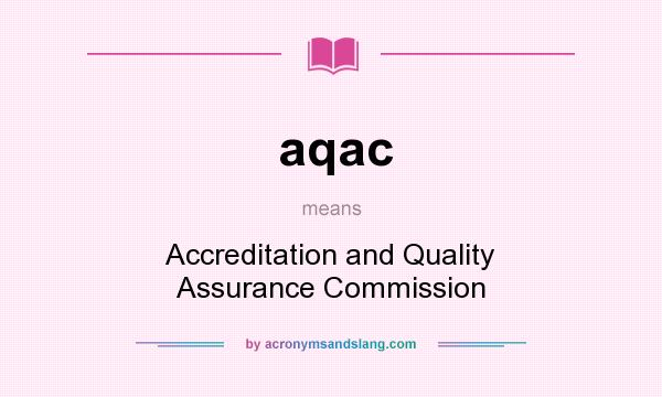 What does aqac mean? It stands for Accreditation and Quality Assurance Commission