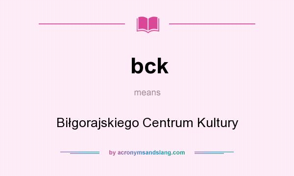 What does bck mean? It stands for Biłgorajskiego Centrum Kultury