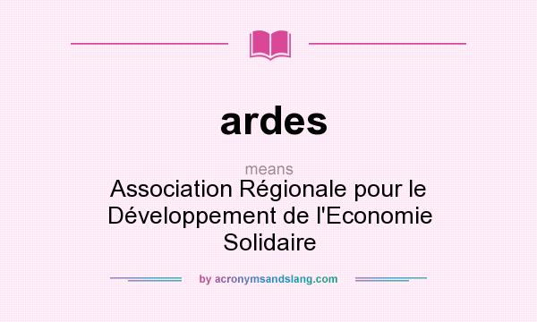 What does ardes mean? It stands for Association Régionale pour le Développement de l`Economie Solidaire
