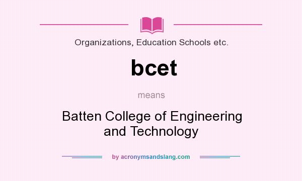 What does bcet mean? It stands for Batten College of Engineering and Technology