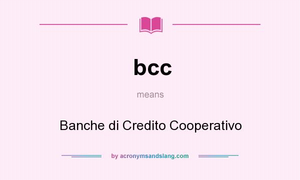 What does bcc mean? It stands for Banche di Credito Cooperativo