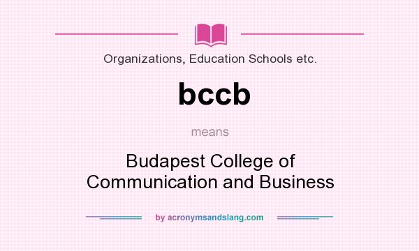 What does bccb mean? It stands for Budapest College of Communication and Business