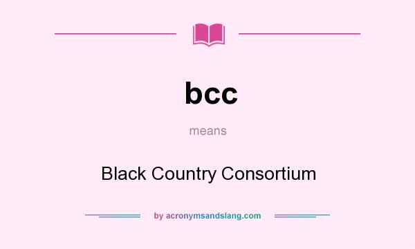 What does bcc mean? It stands for Black Country Consortium