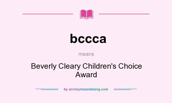 What does bccca mean? It stands for Beverly Cleary Children`s Choice Award