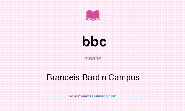 What does bbc mean? It stands for Brandeis-Bardin Campus