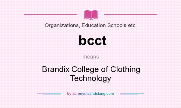What does bcct mean? It stands for Brandix College of Clothing Technology