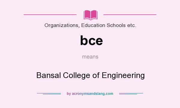 What does bce mean? It stands for Bansal College of Engineering