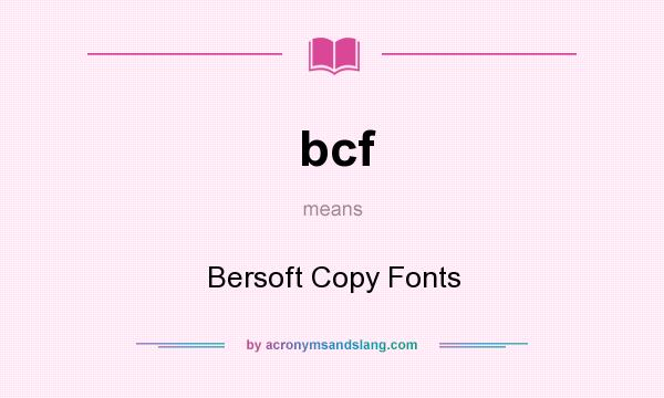 What does bcf mean? It stands for Bersoft Copy Fonts