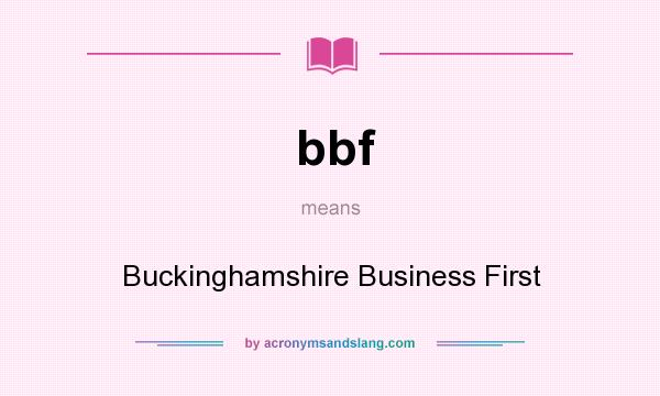 What does bbf mean? It stands for Buckinghamshire Business First
