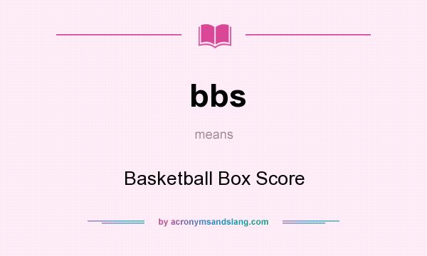 What does bbs mean? It stands for Basketball Box Score