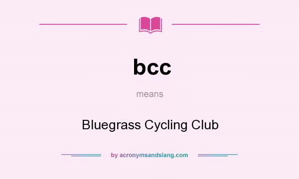 What does bcc mean? It stands for Bluegrass Cycling Club