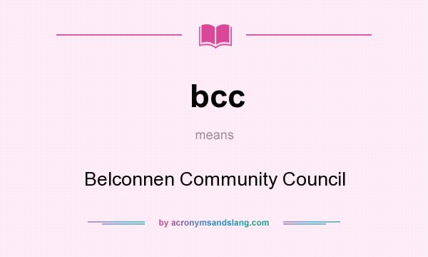 What does bcc mean? It stands for Belconnen Community Council