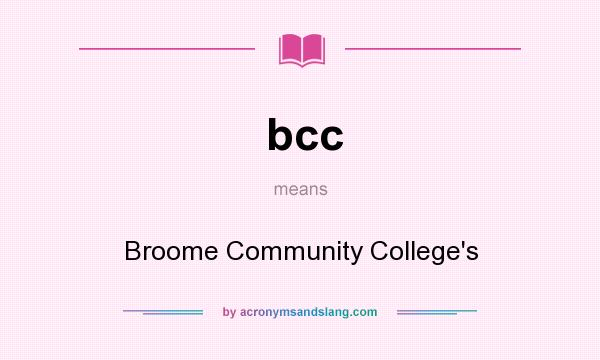 What does bcc mean? It stands for Broome Community College`s